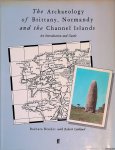 Bender, Barbara & Robert Caillaud - The Archaeology of Brittany, Normandy and the Channel Islands: An Introduction and Guide