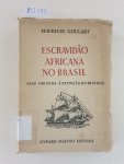 Goulart, Mauricio: - Escravidão africana no Brasil (Das origins à extinção do trafico) :