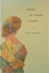 Erin Rodoni - Body, in Good Light Poems