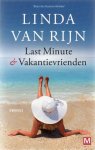 RIJN  Linda  van. - LAST MINUTE & VAKANTIEVRIENDEN