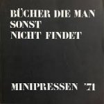 Neuffer, Thomas M. / Bohn, Birgit - Bücher die Man sonst nicht findet. Minipressen '71