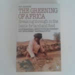 Harrison, Paul - The Greening of Africa ; Breaking through in the battle for land and food