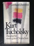 Zwerenz, Gerhard - Kurt Tucholsky, Biographie eines guten Deutschen