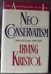 Kristol, Irving - Neoconservatism: The Autobiography of an Idea; Selected Essays 1949-1995