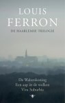 Louis Ferron - Haarlemse trilogie / De walsenkoning Een aap in de wolken Viva Surburbia