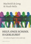 Machteld de Jong, Huub Nelis - Help, onze school is gekleurd!