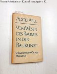 Abel, Adolf: - Vom Wesen des Raumes in der Baukunst
