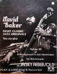 Baker, David: - Eight Classic Jazz Originals you can play [ohne CD] Volume 10 of  A new approach to Jazz Improvisation for all instruments by Jamey Aebersold