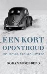 Göran Rosenberg - Een kort oponthoud op de weg van Auschwitz op de weg van Auschwitz