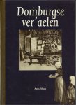 Kees Maas - Domburgse ver'aelen  Vertellingen over een Walchers dorp in de eerste helft van de 20ste eeuw