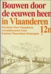 N/A. - BOUWEN DOOR DE EEUWEN HEEN IN VLAANDEREN. 12n5. Arrondisement Gent. Kantons Waterschoot - Zomergem.