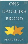 Buck, Pearl S. - Ons dagelijks brood