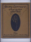 HERMANN, GEORG - Aus guter alter Zeit - herausgegeben von FRANZ GOERKE