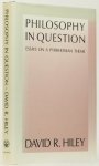 HILEY, D.R. - Philosophy in question. Essays on a Pyrrhonian theme.