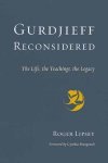 Roger Lipsey - Gurdjieff Reconsidered The Life, the Teachings, the Legacy