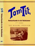 - Tomtit: Natuurkunde in de Huiskamer 1e serie, 100 nieuwe proeven - Tomtit: Natuurkunde in de Huiskamer 1e serie, 100 nieuwe proeven