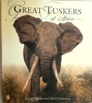 Johan Marais, David Hadaway - Great Tuskers of Africa