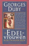 Duby, G. - Edelvrouwen in de twaalfde eeuw / druk 1