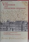 SCMIDT, PROF. MR. J. TH. de & GRADUS, DR. R. H. J. M. & KAATEE, DRS. S. G. A. - Van tresorier tot thesaurier - generaal