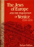 Pullan, Brian - The Jews of Europe and the Inquisition of Venice 1550-1670 Pullan, Brian - The Jews of Europe and the Inquisition of Venice 1550-1670