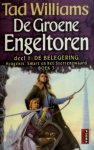 Tad Williams 20080 - De Groene Engeltoren Deel 1: De Belegering.( Heugenis, Smart en het Sterrenzwaard boek 3)