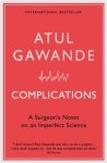 Atul Gawande - Complications a surgeon's notes on an imperfect science