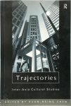 Kuan-Hsing Chen, Ien Ang, Hsiu-Ling Kuo, Hans Hang, Hsu Ming-Chu - Trajectories: Inter-Asia Cultural Studies