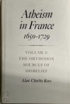 Alan Charles Kors 311262 - Atheism in France, 1650-1729: The orthodox sources of disbelief