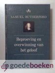 Rutherford, Samuel - Beproeving en overwinning van het geloof --- Serie Teksten van Rutherford, deel 1 Rutherford, Samuel - Beproeving en overwinning van het geloof --- Serie Teksten van Rutherford, deel 1