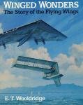 Wooldridge, E.T. - Winged Wonders: The Story of the Flying Wings