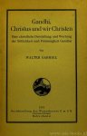 GANDHI, M.K., GABRIEL, W. - Gandhi, Christus und wir Christen. Eine christliche Darstellung und Wertung der Sittlichkeit und Frömmigkeit Gandhis.