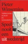 Winsemius, Pieter - Speel nooit een uitwedstrijd - topprestaties in sport en management