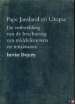 Bejczy, Istvan - Pape Jansland en Utopia. De verbeelding van de beschaving van middeleeuwen en renaissance (proefschrift).