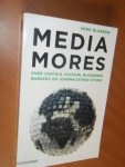 Blanken, Henk - Mediamores. Over digitale cultuur, bloggernde burgers en journalistieke ethiek