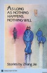 Zhang, Jie - As Long as Nothing Happens, Nothing Will Zhang, Jie - As Long as Nothing Happens, Nothing Will