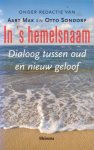 Mak, Aart / Sondorp, Otto - In `s hemelsnaam. Dialoog tussen oud en nieuw geloof