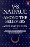 Vidiadhar Surajprasad Naipaul - Among the believers an Islamic journey