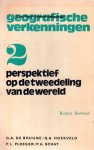 Bruijne, G.A. de / Hoekveld, G.A. / Ploeger, P.L. / Schat,P.A. - Geografische verkenningen 2, Perspektief op de tweedeling van de wereld Bruijne, G.A. de / Hoekveld, G.A. / Ploeger, P.L. / Schat,P.A. - Geografische verkenningen 2, Perspektief op de tweedeling van de wereld