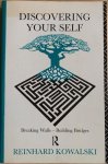 Kowalski, Reinhard - DISCOVERING YOUR SELF.  Breaking Walls - Building Bridges.