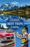Lonely Planet - Lonely Planet Pacific Northwest's Best Trips