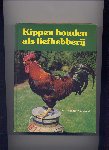 BANNING-VOGELPOEL, A.C. - Kippen houden als liefhebberij - Het verzorgen en fokken van raskippen en hun miniaturen