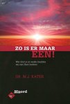 Kater, Dr. M.J. - Kater, Dr. M.J.-Zo is er maar Een! (nieuw)