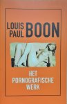 BOON Louis Paul - Het pornografische werk: Mieke Maaike's obscene jeugd (1972), Zomerdagdroom (1973), Eens op een mooie avond (1992)