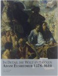 Klessmann Rüdiger - Im Detail die Welt entdecken - Adam Elsheimer 1578-1610