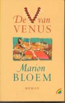 Bloem (born 24 August 1952 in Arnhem), Marion - De V van Venus - Roman over onvoorwaardelijke liefde en verlies.- De auteur Venus van Oosten is van de ene op de andere dag spoorloos verdwenen. Ze laat haar echtgenoot, die ernstig ziek is, vertwijfeld achter. Bloem (born 24 August 1952 in Arnhem), Marion - De V van Venus - Roman over onvoorwaardelijke liefde en verlies.- De auteur Venus van Oosten is van de ene op de andere dag spoorloos verdwenen. Ze laat haar echtgenoot, die ernstig ziek is, vertwijfeld achter.