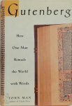 John Man - Gutenberg How one man remade the world with words
