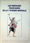 Author Unknown - Les Grenades Francaise de la 1e Guerre Mondiale