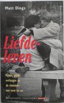 Dings, Matt; Illustrator : Lammers, Jos - Liefdeleven Passie, geluk, verlangen en vlammen van toen en nu