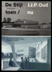 Broekhuizen, Dolf - De Stijl toen / J.J.P. Oud nu - De bijdrage van architect J.J.P. Oud aan herdenken, herstellen en bouwen van Nederland (1938 1963)