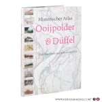 Van Eck, Jan. - Historischer Atlas Ooijpolder & Düffel. Eine Flussniederung in Wort und Bild.